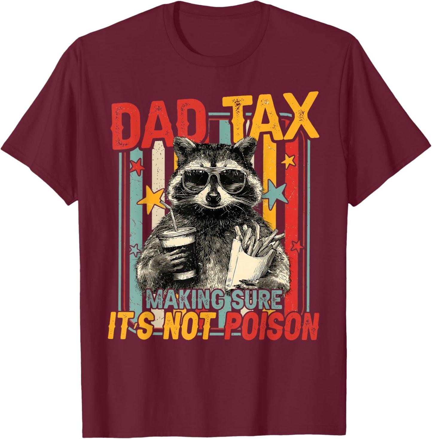 Funny Dad Tax Raccoon Making Sure Its Not Poison Men T-Shirt - T-Shirt | Maroon