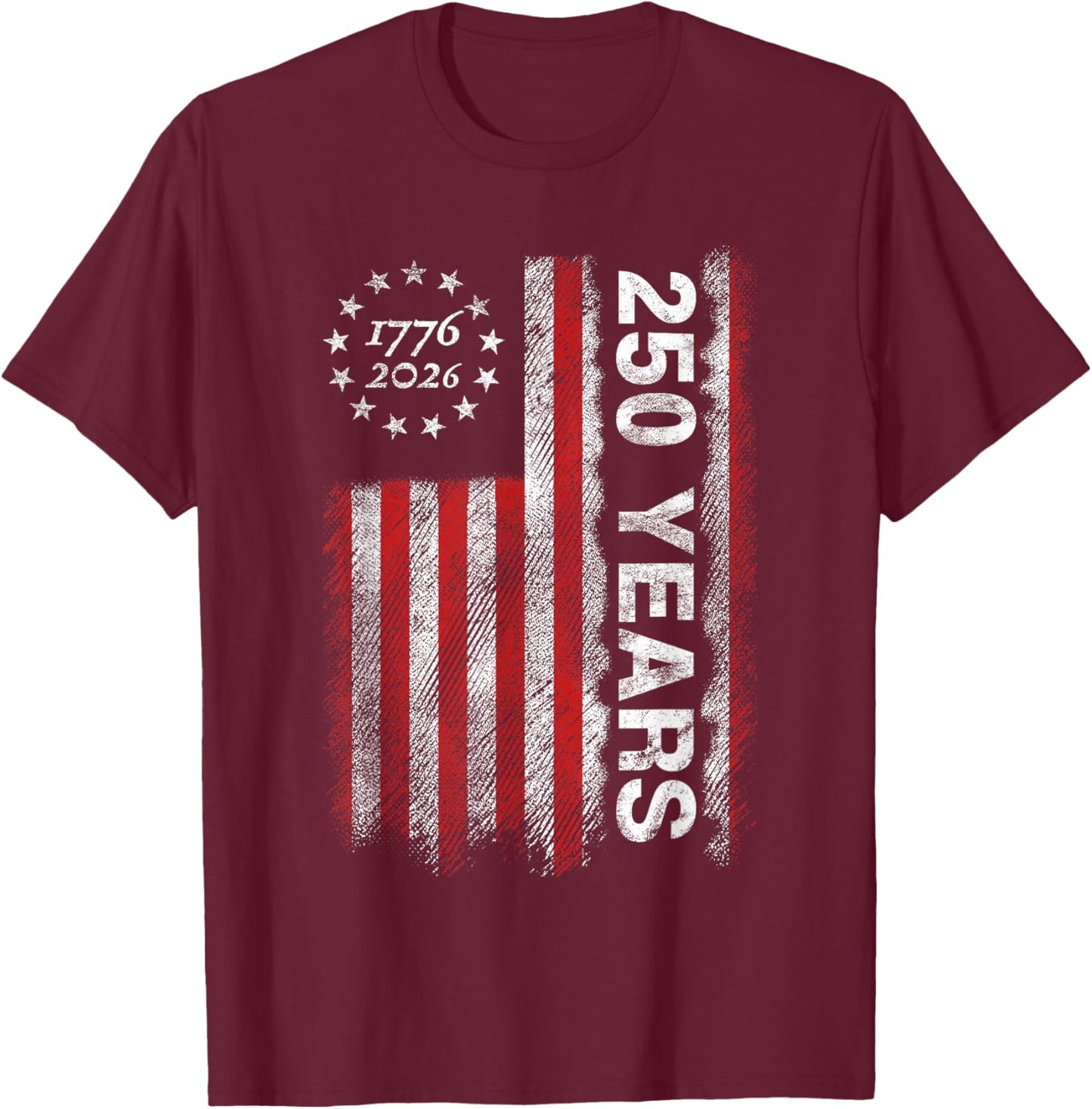 America 250th Anniversary 250 Years Patriotic 4th of July T-Shirt - T-Shirt | Maroon
