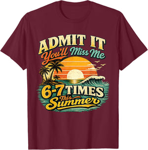 Admit It You'll Miss Me 67 Times This Summer Retro Vintage T-Shirt - T-Shirt | Maroon