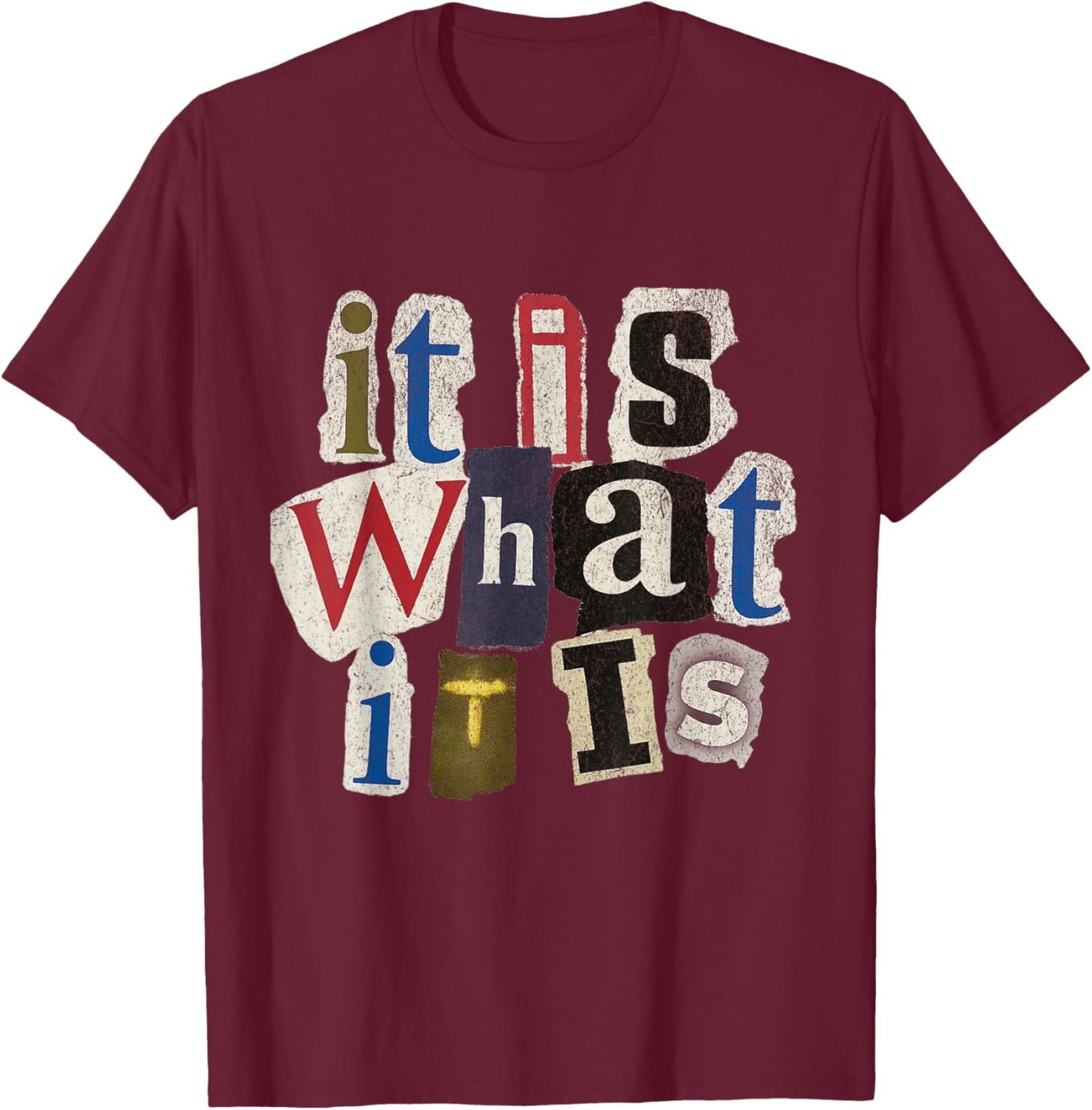 Vintage Letter Prints, It is What It is T-Shirt - T-Shirt | Maroon
