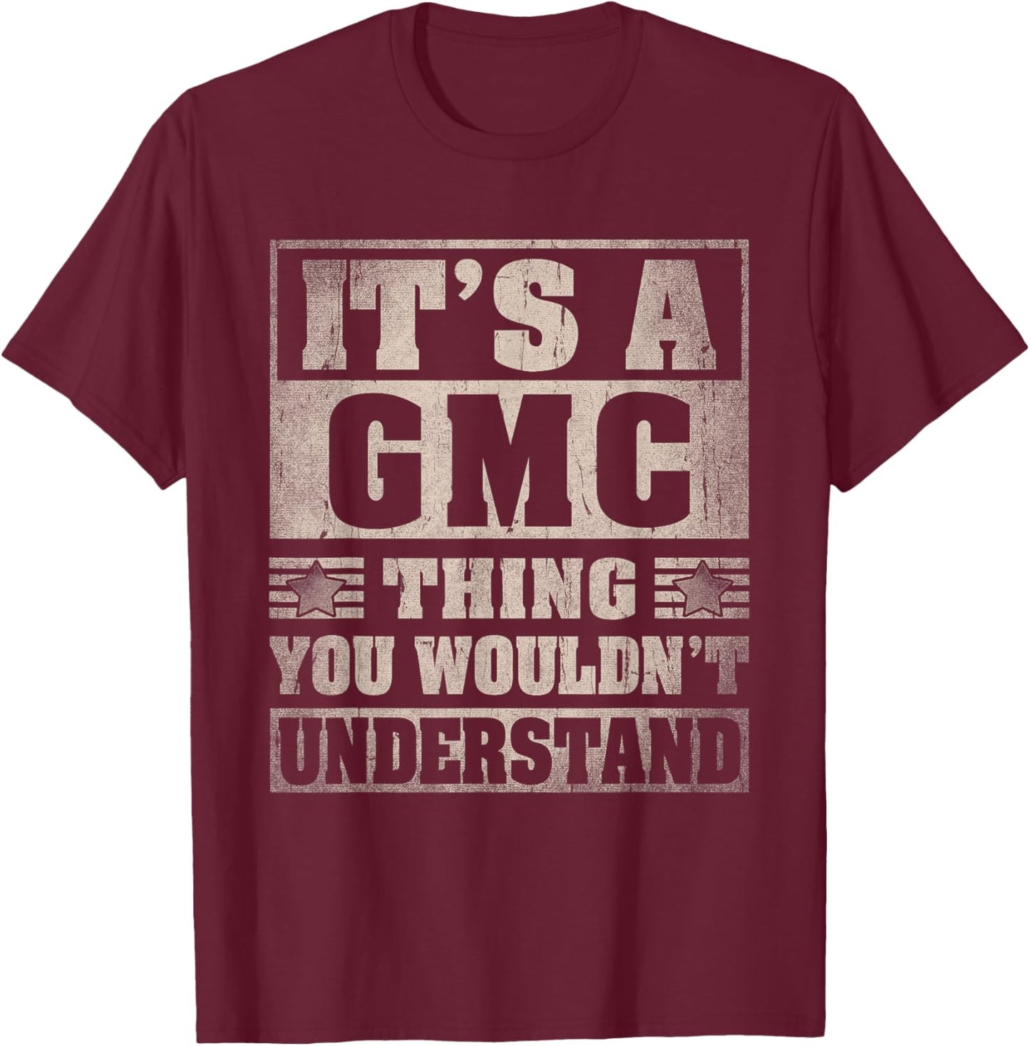 GMC Last Name Shirt It's A GMC Thing T-Shirt - T-Shirt | Maroon