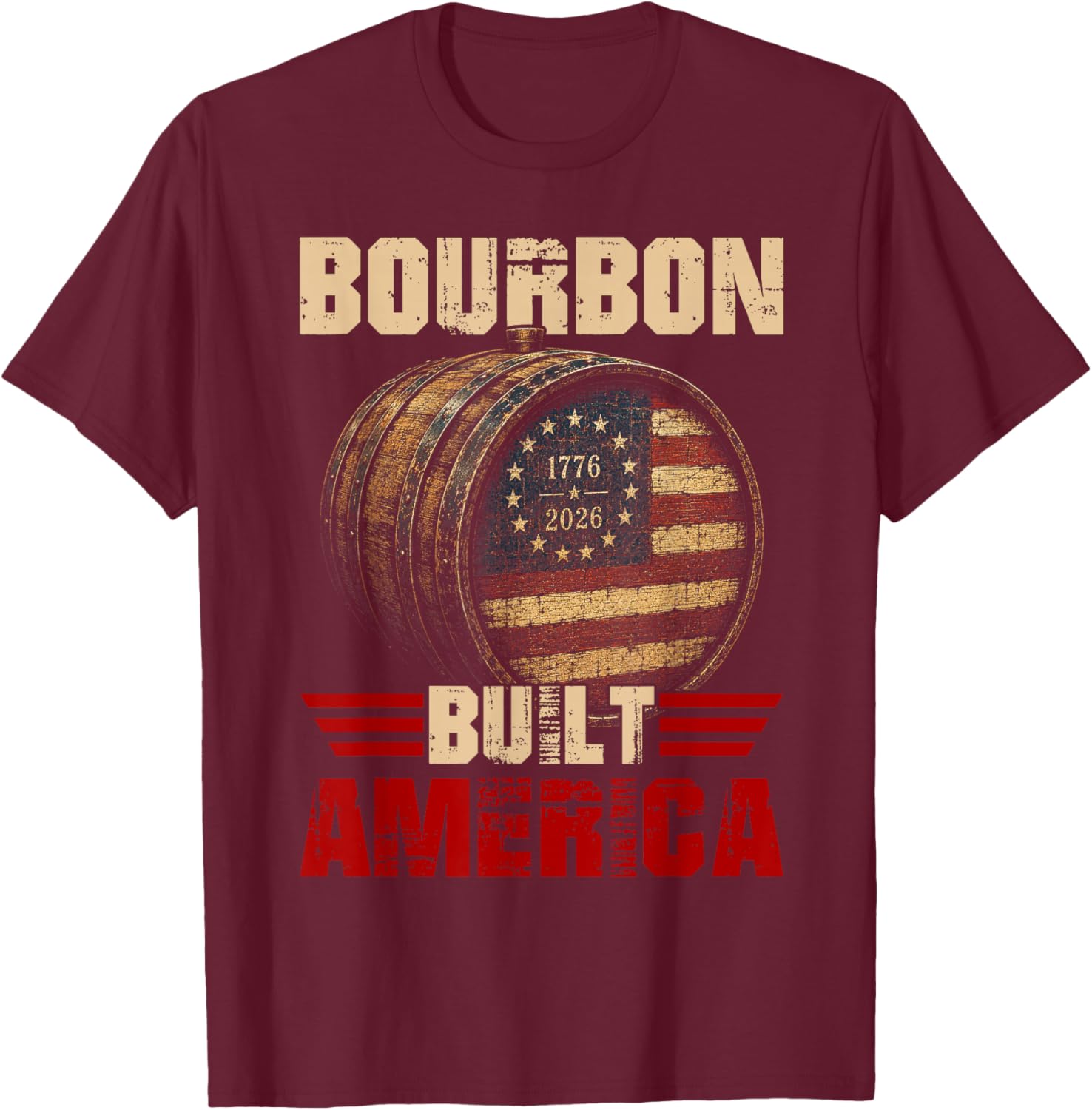 Bourbon Vintage Built America 1776 2026 Patriotic Whiskey T-Shirt - T-Shirt | Maroon