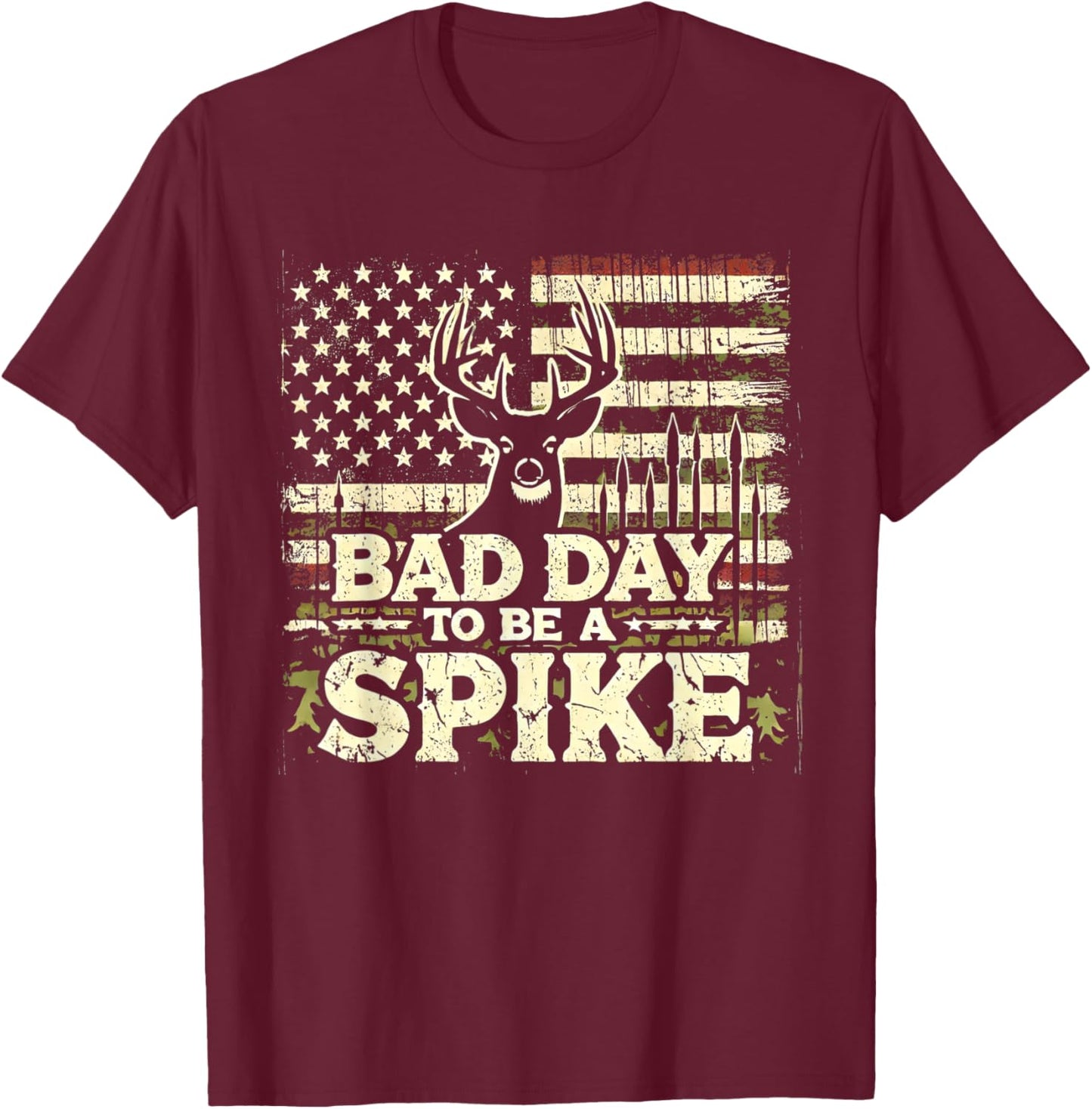Hunting Bad Day To Be A Spike Funny Deer Hunting Hunter T-Shirt - T-Shirt | Maroon