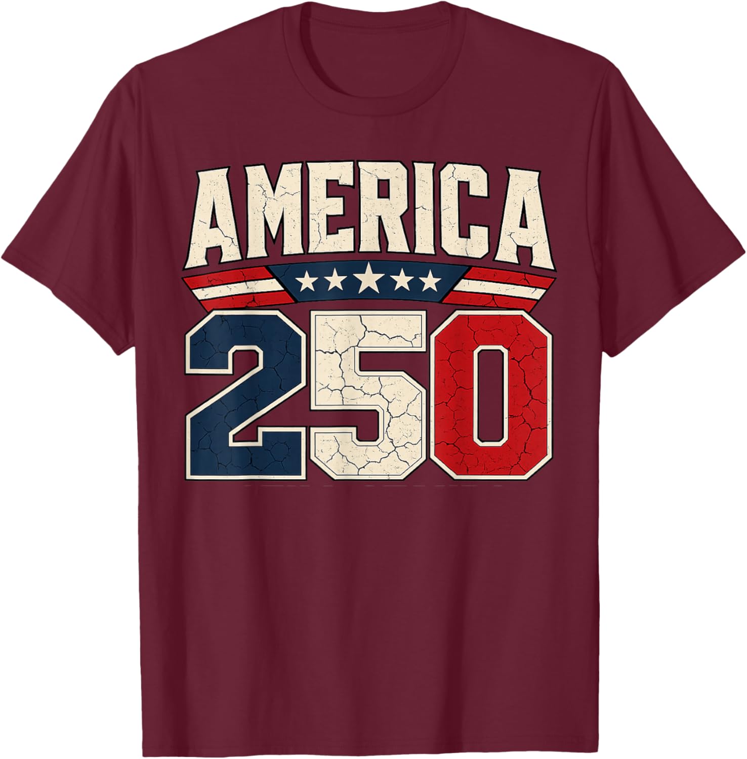 250 Years American 250th Anniversary USA Patriotic 4th July T-Shirt - T-Shirt | Maroon