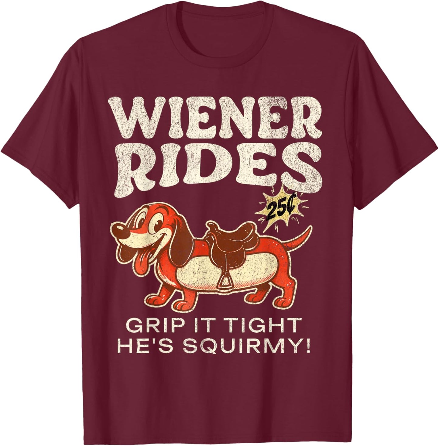 Wiener Rides 25 Cents T-Shirt - T-Shirt | Maroon