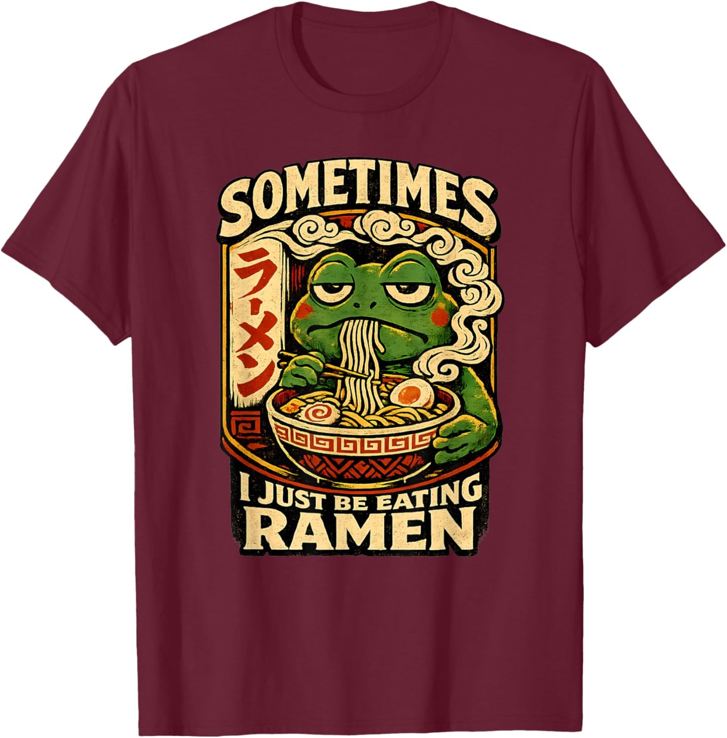 Sometimes I Just Be Eating Ramen Funny Frog Meme Anime Style T-Shirt - T-Shirt | Maroon