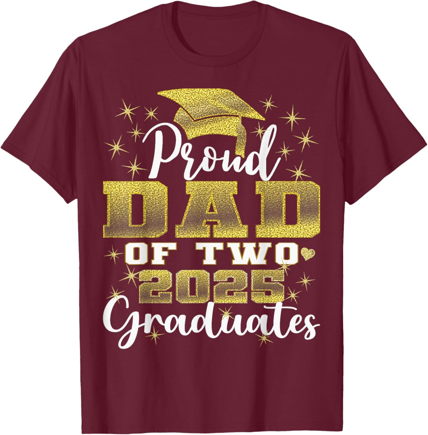 Proud Dad of Two 2025 Graduates Graduation family T-Shirt - T-Shirt | Maroon