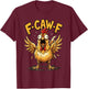 F Caw F Rooster Meme Fcawf Fawk Funny Chicken Humor T-Shirt - T-Shirt | Maroon