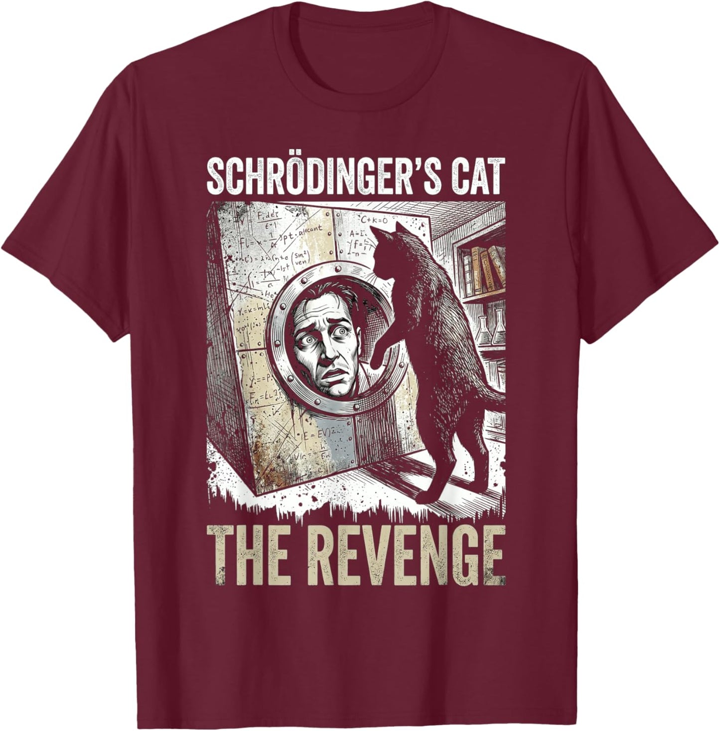 Schrodingers Cat Revenge Funny Physics Science Student T-Shirt - T-Shirt | Maroon