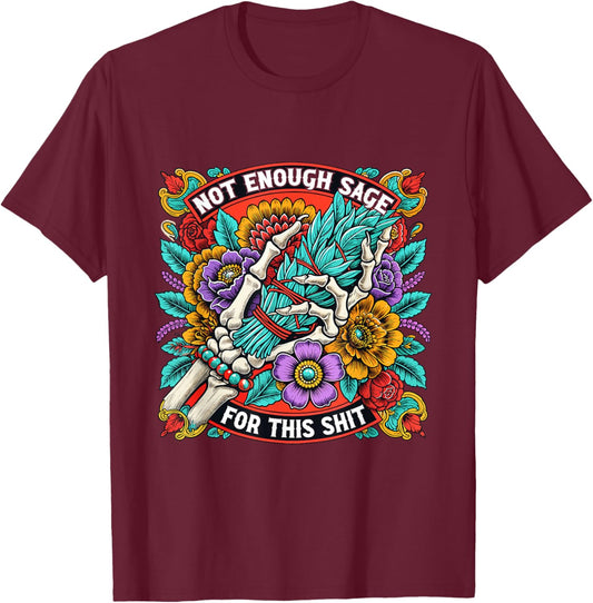 Not Enough Sage For This Shit Shirt Skeleton Hand Smudge T-Shirt - T-Shirt | Maroon