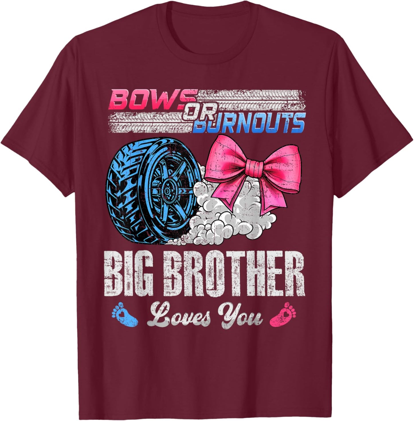 Burnouts Or Bows Your Big Brother Loves You Gender Reveal T-Shirt - T-Shirt | Maroon