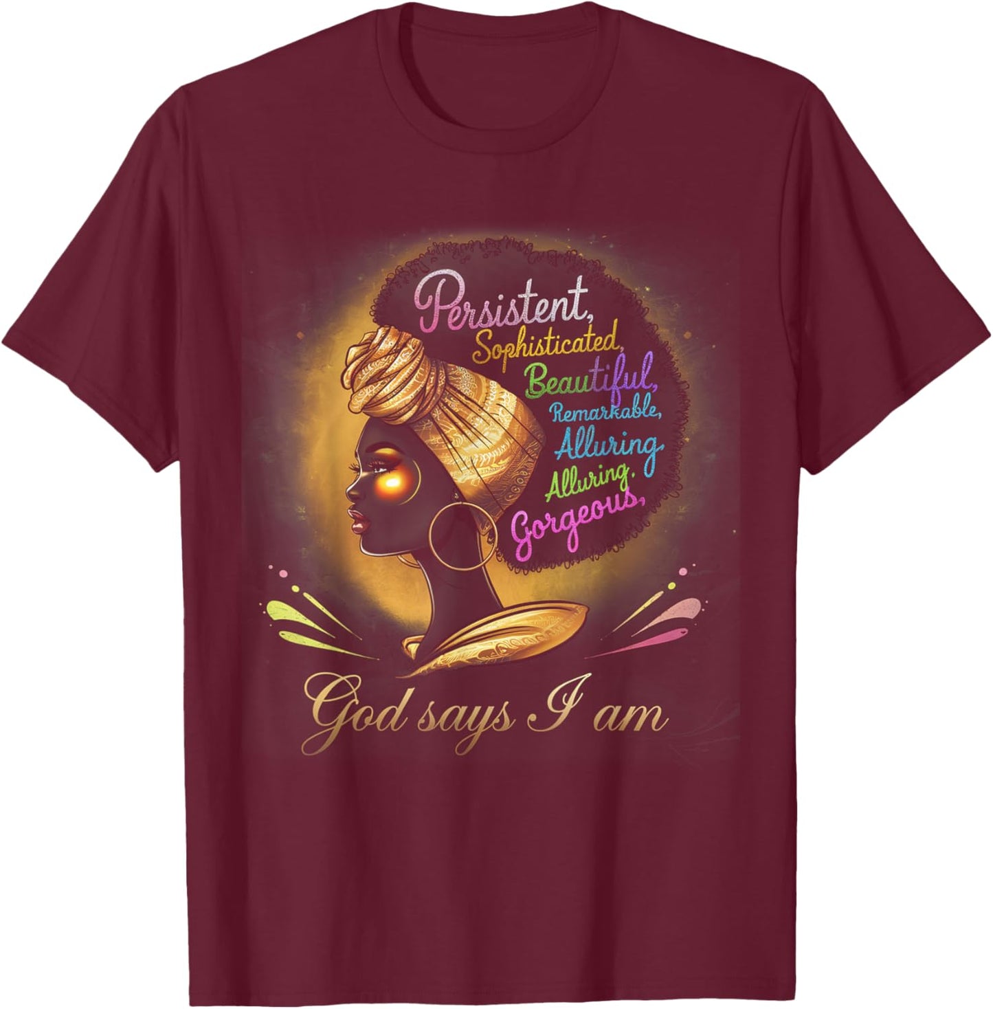 Black Girl God Says I Am Black Melanin History Month T-Shirt - T-Shirt | Maroon