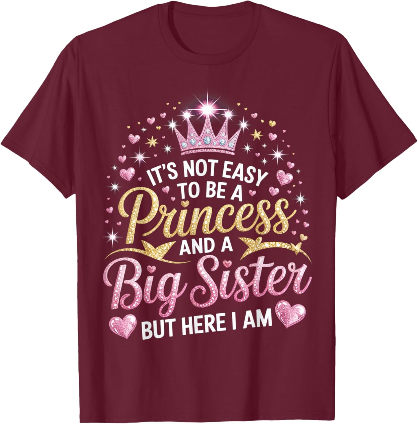 It is Not Easy to Be A Princess and A Big Sister Siblings T-Shirt - T-Shirt | Maroon