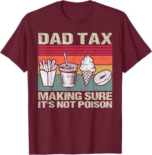 Retro Dad Tax Making Sure It's Not Poison Funny Father's Day T-Shirt - T-Shirt | Maroon