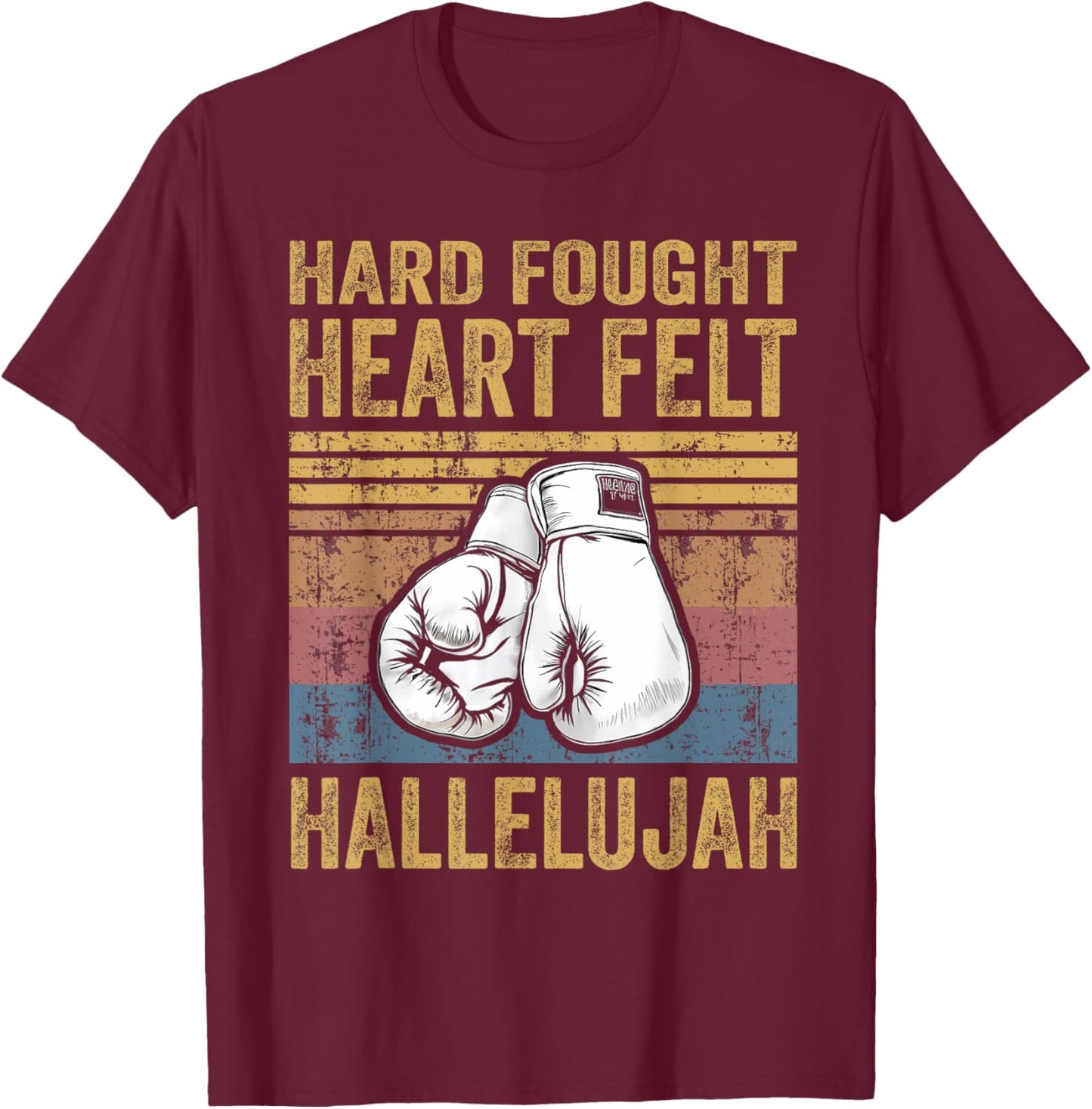 I'll Bring My Hard Fought Heartfelt Hallelujah T-Shirt - T-Shirt | Maroon