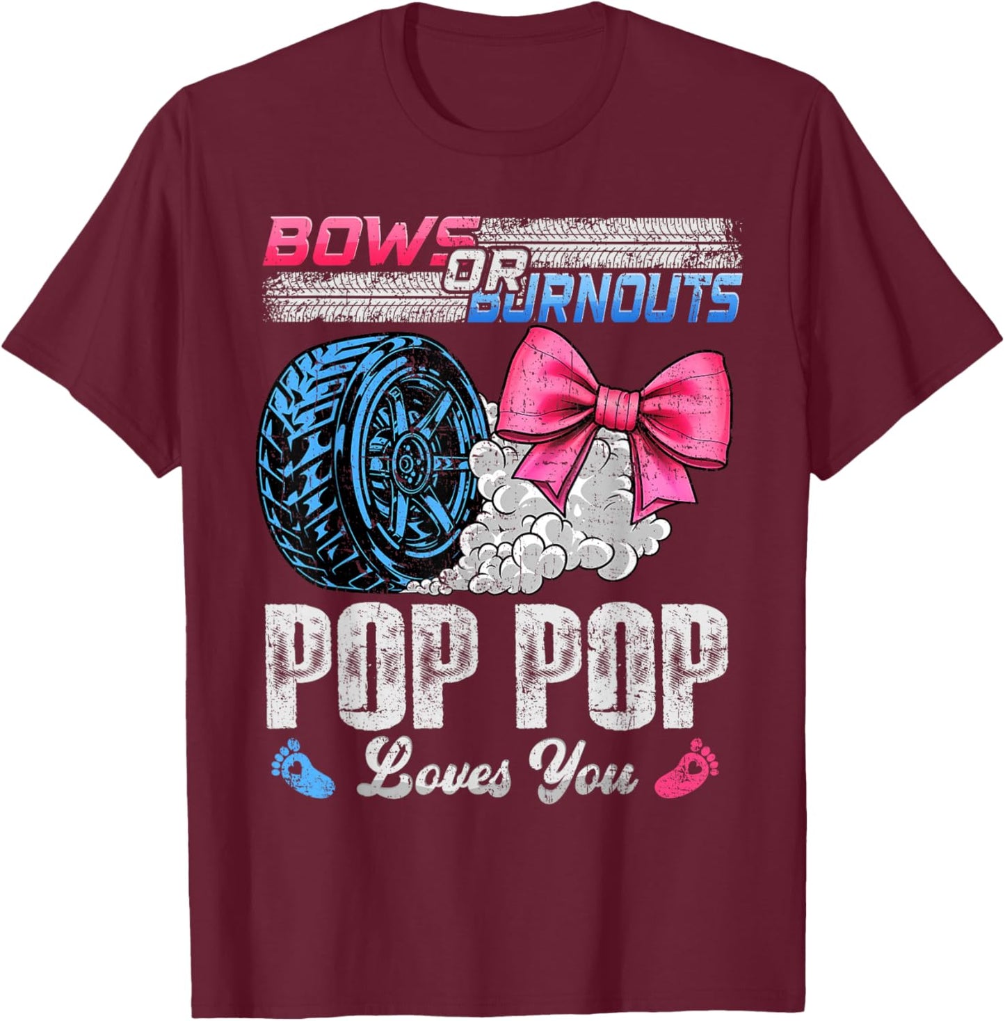 Burnouts Or Bows Your Pop Pop Loves You Gender Reveal T-Shirt - T-Shirt | Maroon