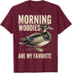 Morning Woodies Are My Favorite Shirt Woodie Duck Hunting T-Shirt - T-Shirt | Maroon