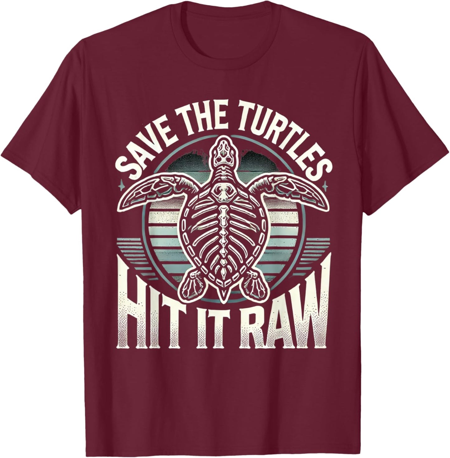 Save the Turtles Funny Eco-Friendly Raw Dark Humor Design T-Shirt - T-Shirt | Maroon