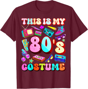 This is my 80's Costume Outfit Gifts Eighties 1980s Party T-Shirt - T-Shirt | Maroon