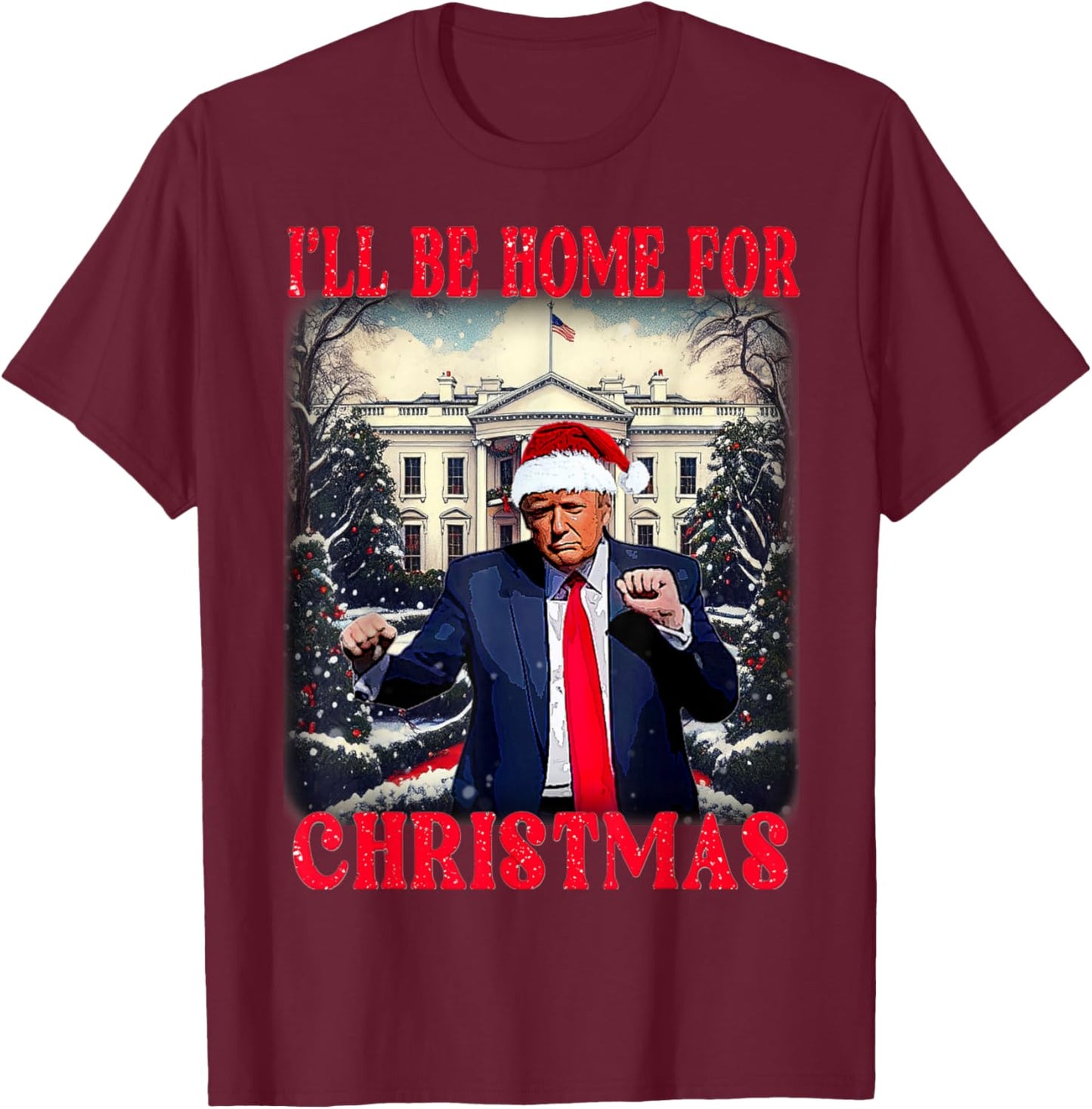 Dancing Funny Humorous Trump I’ll Be Home for Christmas Ugly T-Shirt - T-Shirt | Maroon