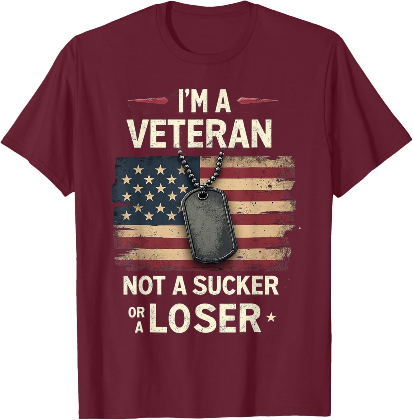 I'm a Veteran Not a Sucker or a Loser Proud Military Veteran T-Shirt - T-Shirt | Maroon