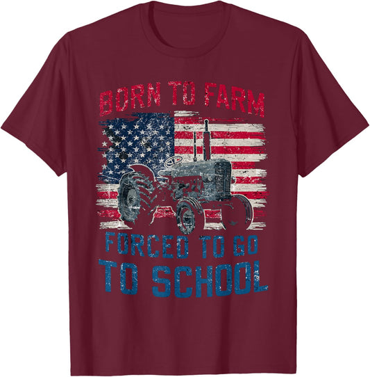 Born To Farm Forced To Go To School Farming Retro USA Flag Women Men T-Shirt - T-Shirt | Maroon