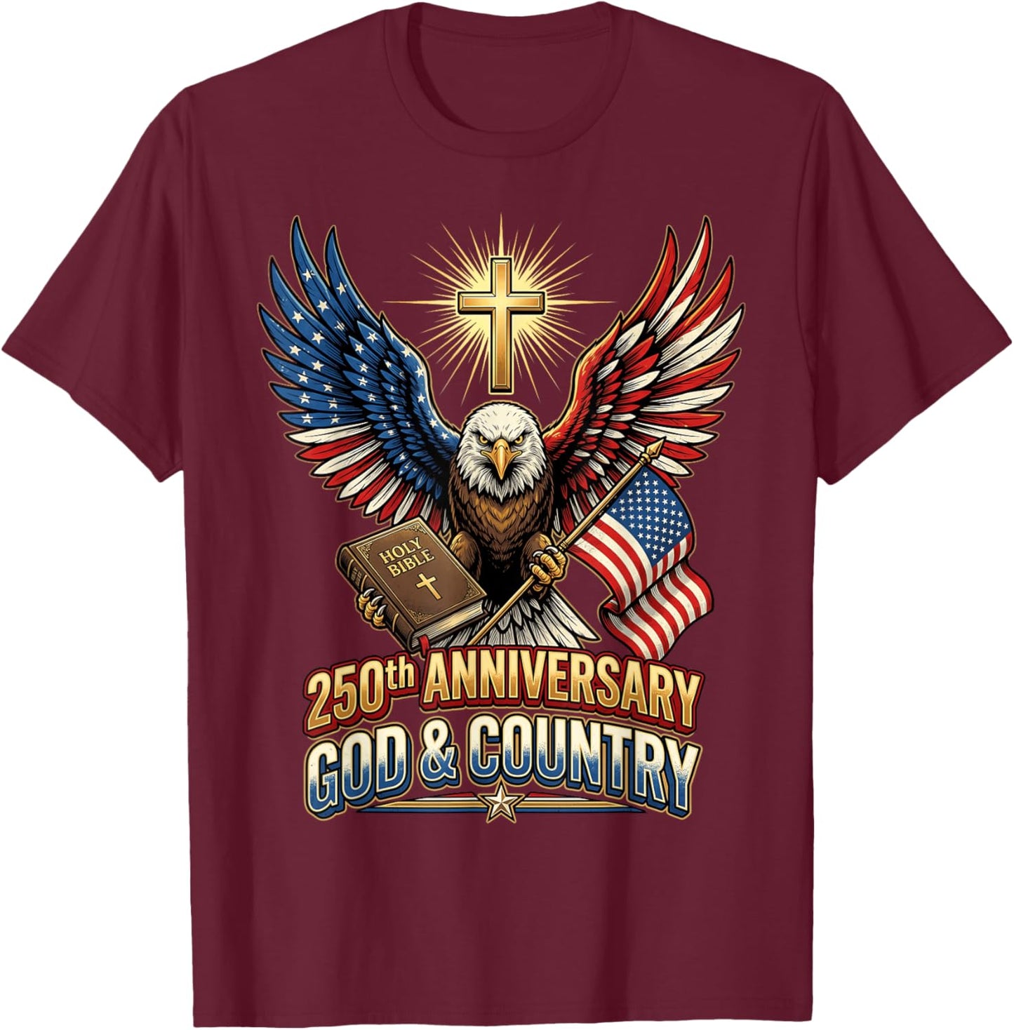 250th Anniversary of Independence July 4th Eagle Christian T-Shirt - T-Shirt | Maroon
