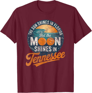 Funny Tennessee Moon Shines, Florida Sun Shines TN Humor T-Shirt - T-Shirt | Maroon