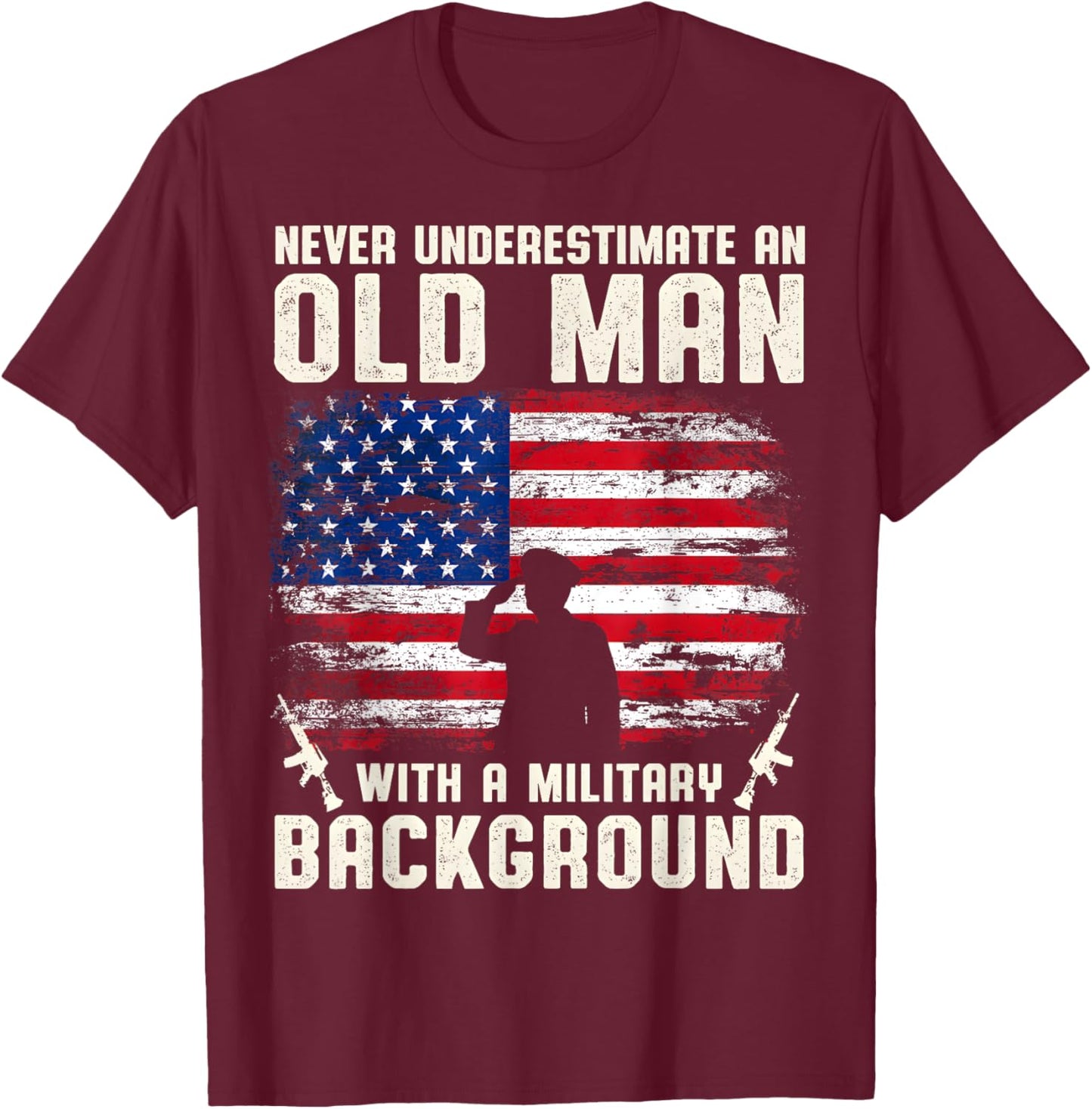 Never Underestimate An Old Man With A Military Background T-Shirt - T-Shirt | Maroon