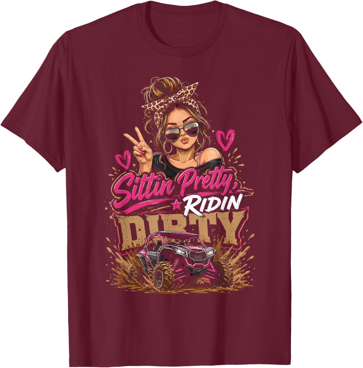 Sittin Pretty Riding Dirty Offroad Adventure UTV Fun T-Shirt - T-Shirt | Maroon