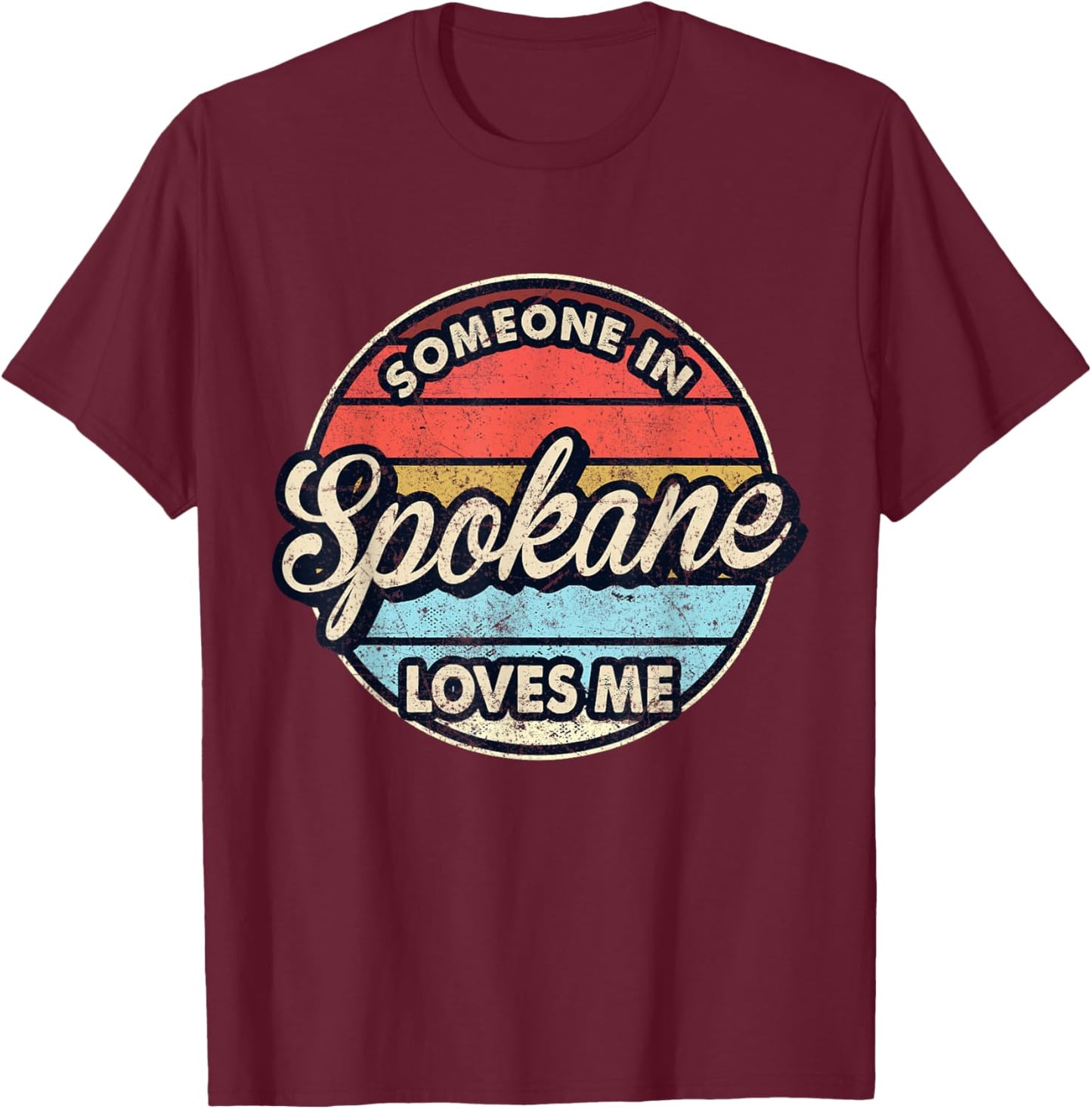 Someone In Spokane Loves Me City US USA T-Shirt - T-Shirt | Maroon