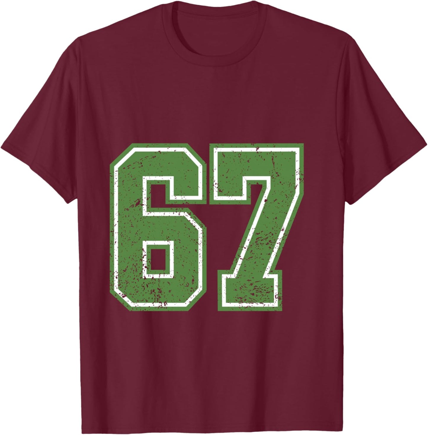 Green Grunge Six Seven Funny 67 Meme Number Varsity Birthday T-Shirt - T-Shirt | Maroon