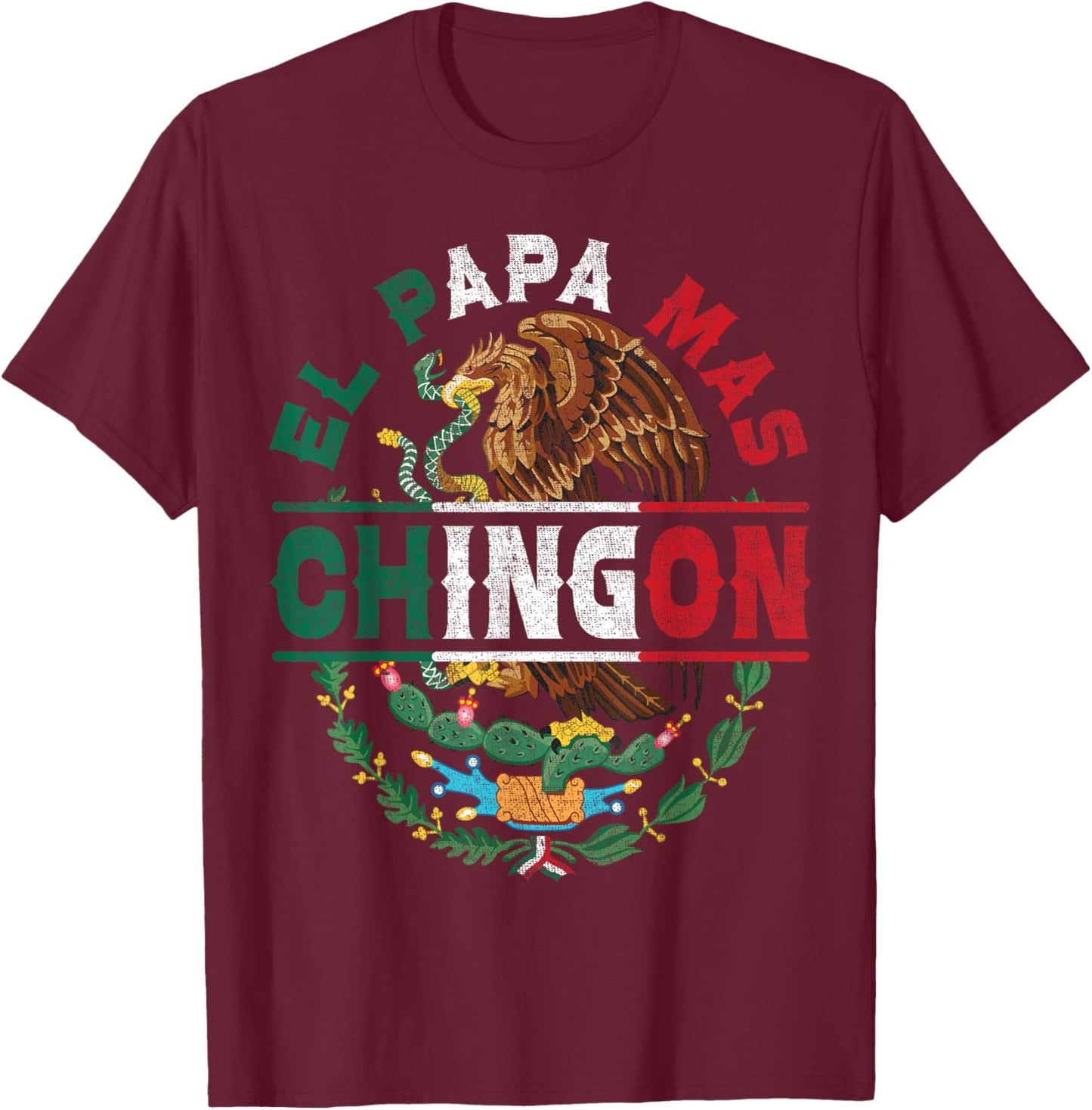 El Papa Mas Chingon Mexican Dad Fathers Day Dia del Padre T-Shirt - T-Shirt | Maroon