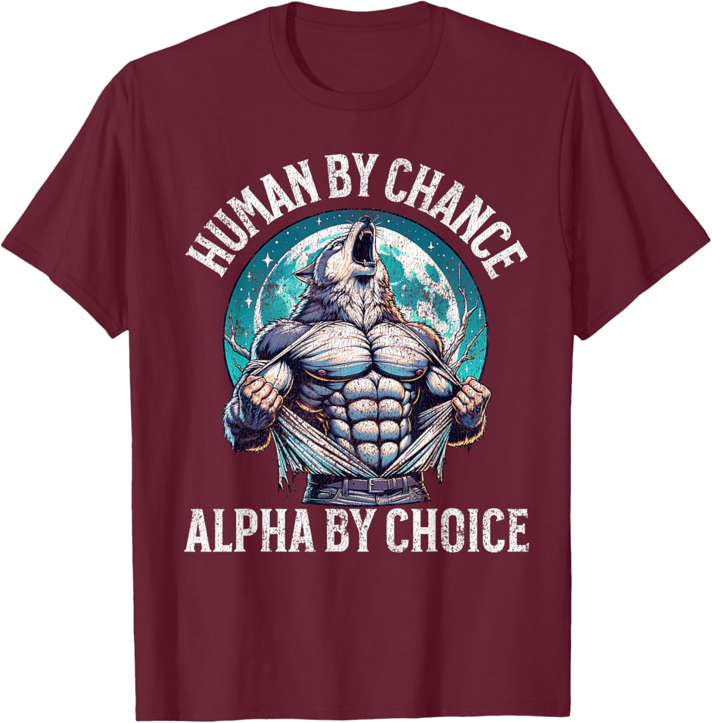 Human By Chance Alpha By Choice Alpha Wolf Meme Funny Sigma T-Shirt - T-Shirt | Maroon