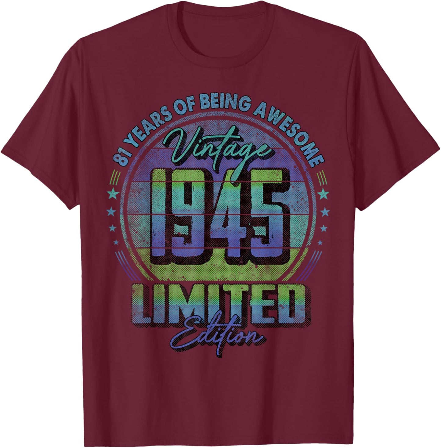 Vintage 1945 Limited Edition Shirt 81 Year Old 81st Birthday T-Shirt - T-Shirt | Maroon