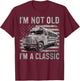 I'm Not Old I'm A Classic School Bus Car Birthday Grandpa T-Shirt - T-Shirt | Maroon