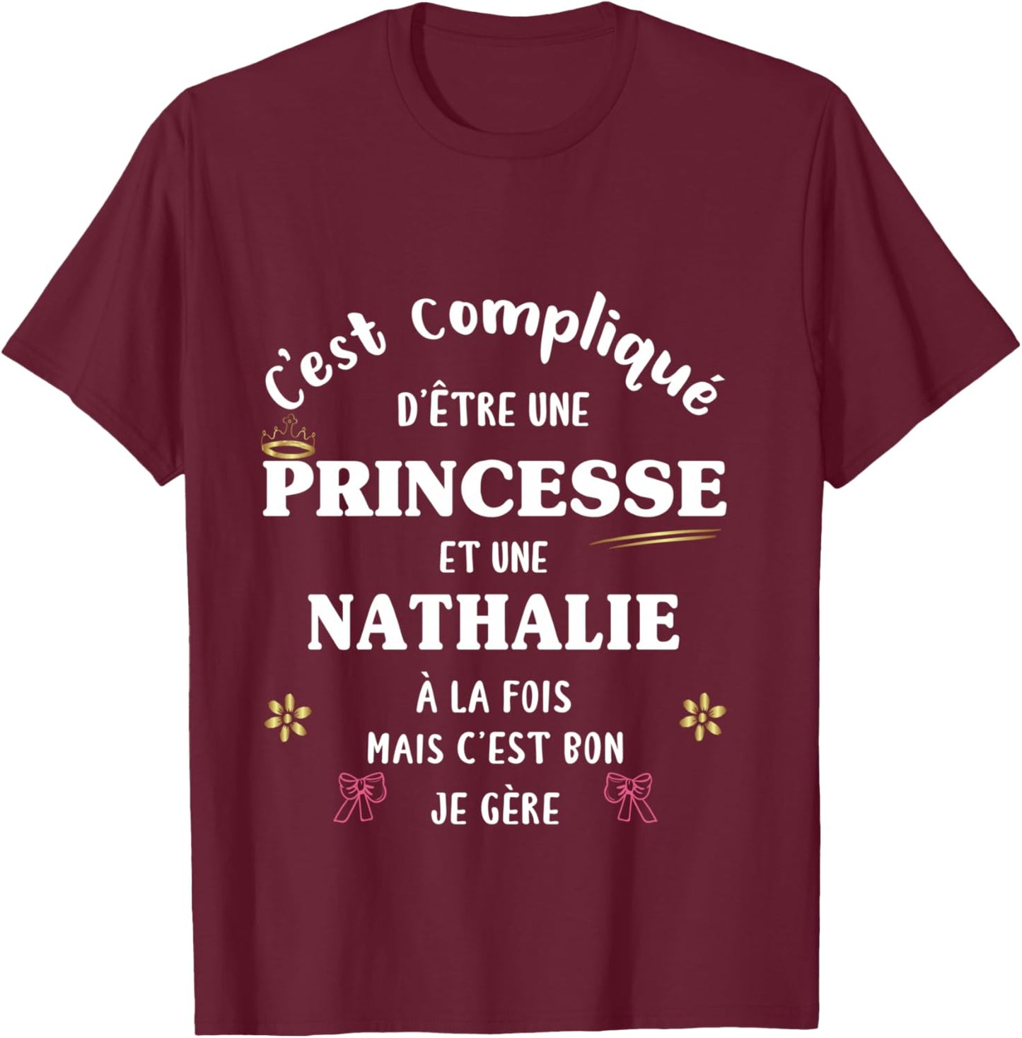 Women's Princess Humour Personalised Gift Nathalie T-Shirt - T-Shirt | Maroon