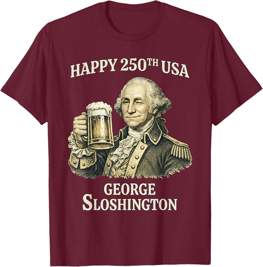 Happy 250th USA George Sloshington Funny Patriotic T-Shirt - T-Shirt | Maroon