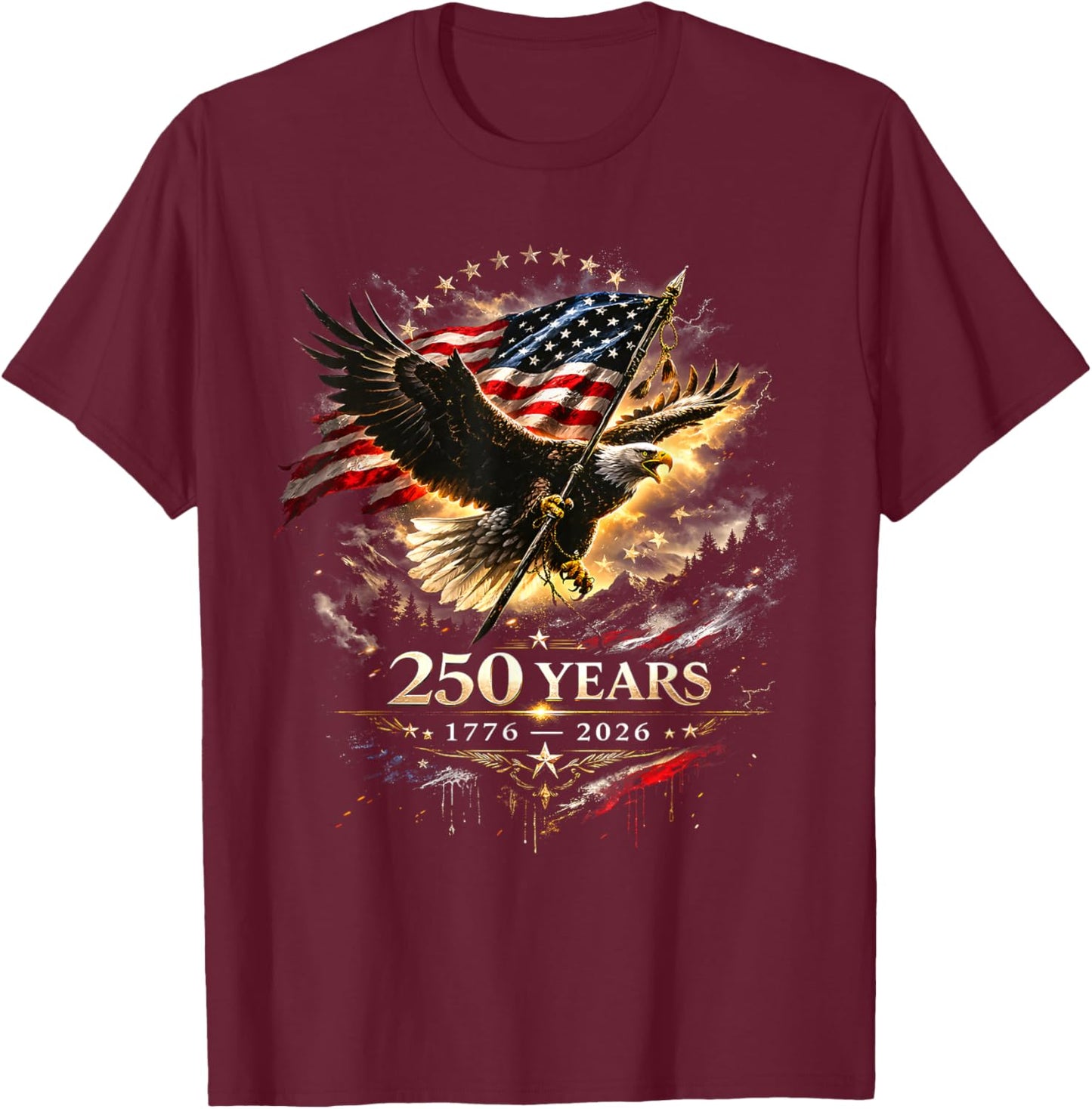 250th 4th of July 250 Years American Anniversary 1776-2026 T-Shirt - T-Shirt | Maroon