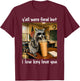 Yall were Feral But I Low Key Love You Funny Raccoon T-Shirt - T-Shirt | Maroon