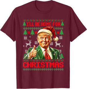 I'll Be Home For Christmas Funny Santa Trump Pajamas Ugly T-Shirt - T-Shirt | Maroon