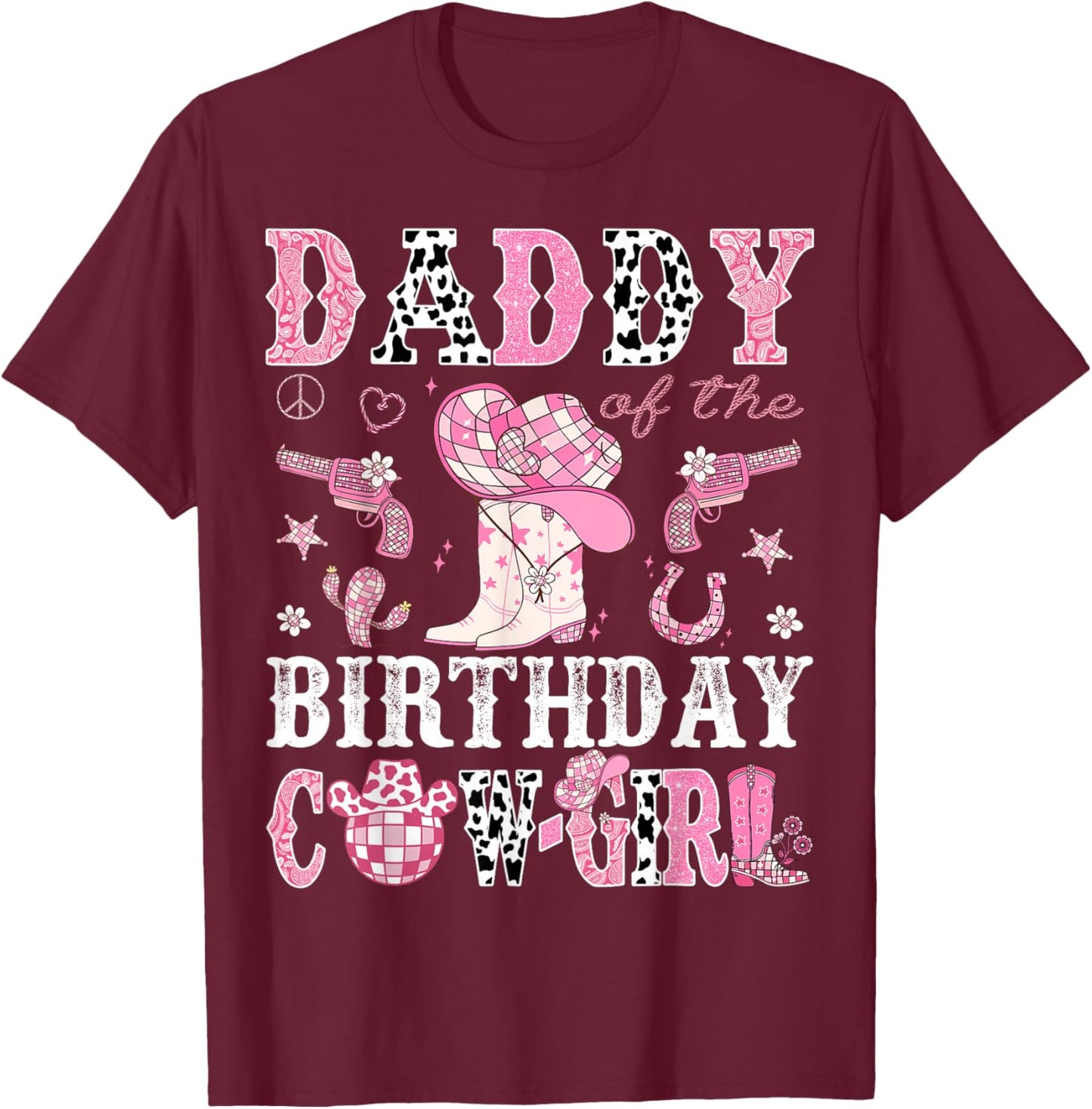 Daddy Of The Birthday Cow-Girl Pink Disco Rodeo Western T-Shirt - T-Shirt | Maroon