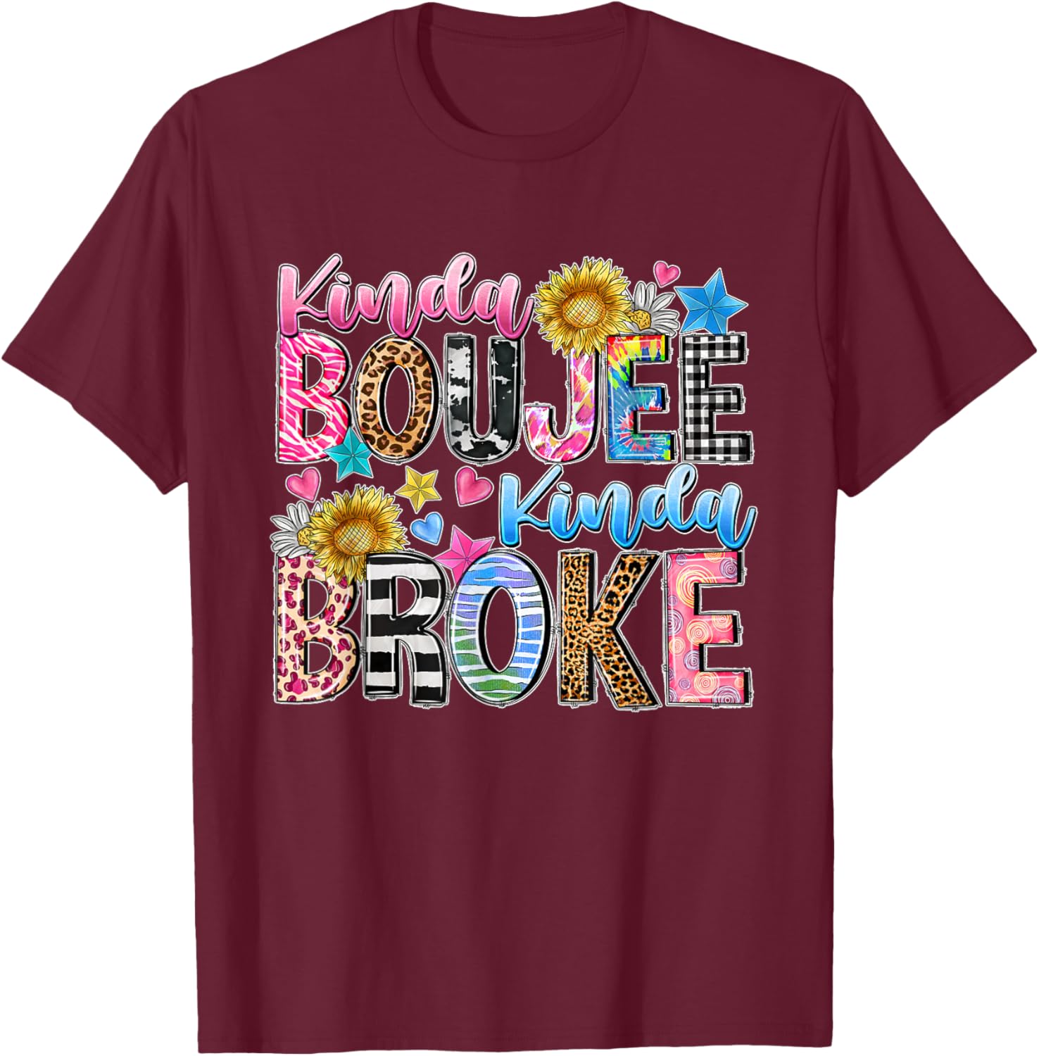 Leopard Kinda Boujee Kinda Broke Sunflowers Western Boujee T-Shirt - T-Shirt | Maroon