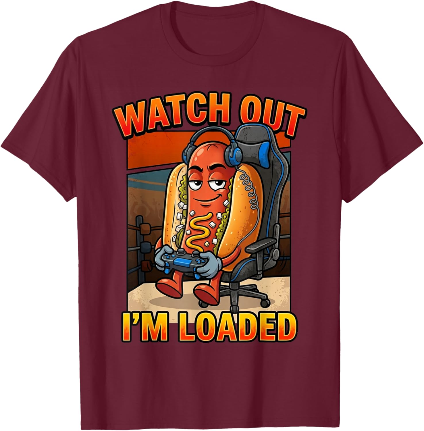 Funny Gamer Hot Dog Watch Out Im Loaded Graphic T-Shirt - T-Shirt | Maroon