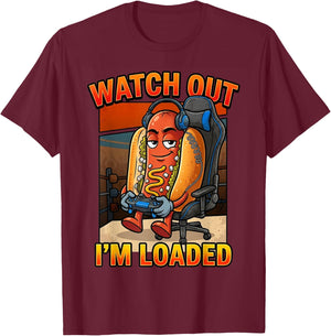 Funny Gamer Hot Dog Watch Out Im Loaded Graphic T-Shirt - T-Shirt | Maroon