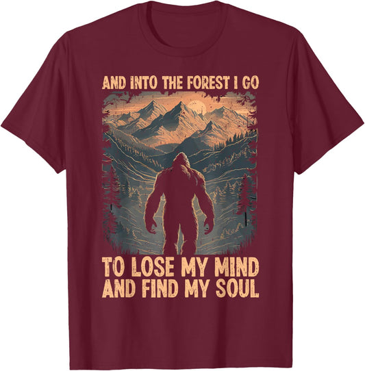 And Into The Forest I Go To Lose My Mind And Find My Soul T-Shirt - T-Shirt | Maroon