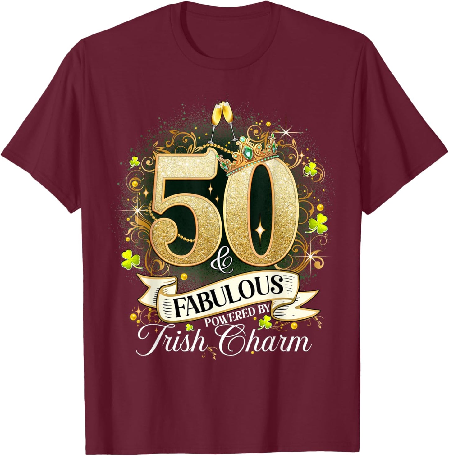 50 And Fabulous St. Patrick’s Day 50th Birthday Shenanigans T-Shirt - T-Shirt | Maroon