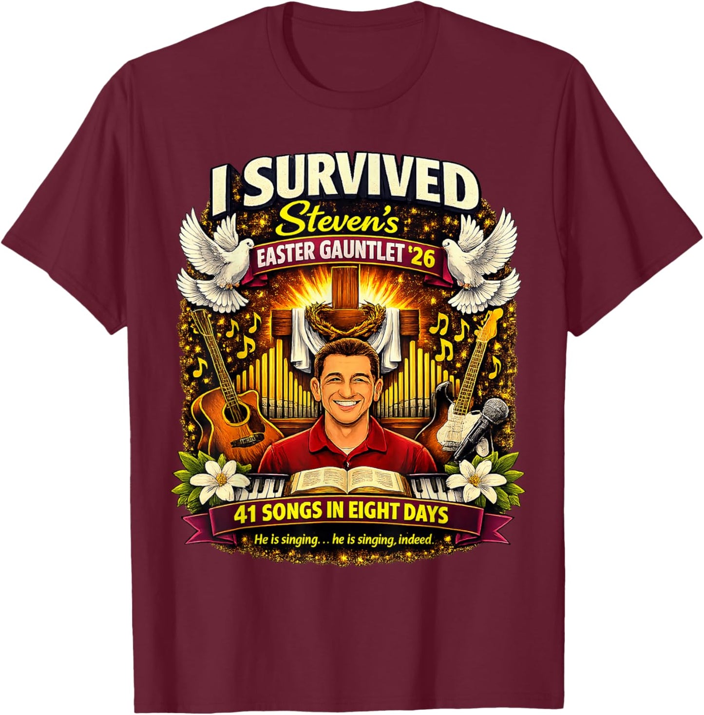 I Survived Steven's Easter Gauntlet 2026: 41 Songs in 8 Days T-Shirt - T-Shirt | Maroon