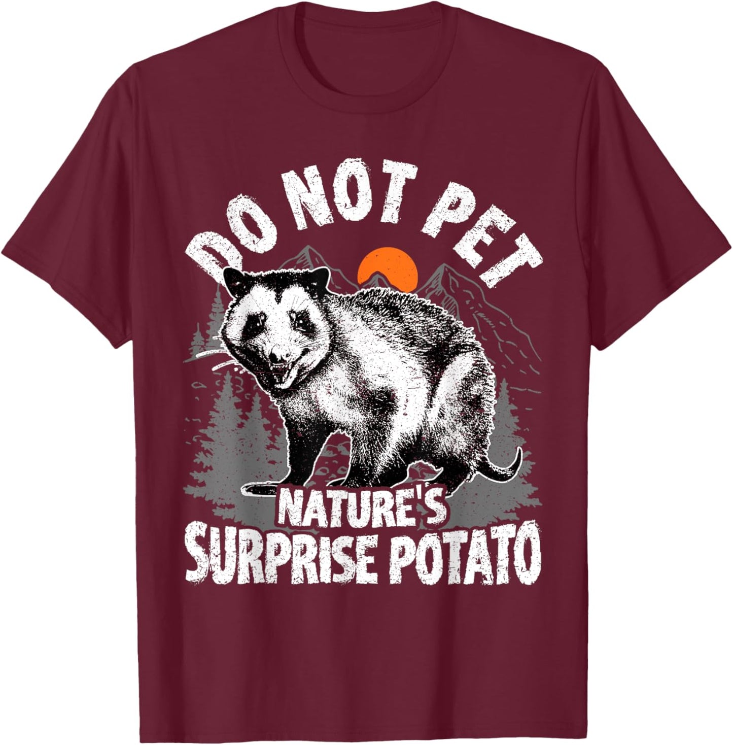 Possum Do not Pet Nature's Surprise Potato Opossum Funny T-Shirt - T-Shirt | Maroon