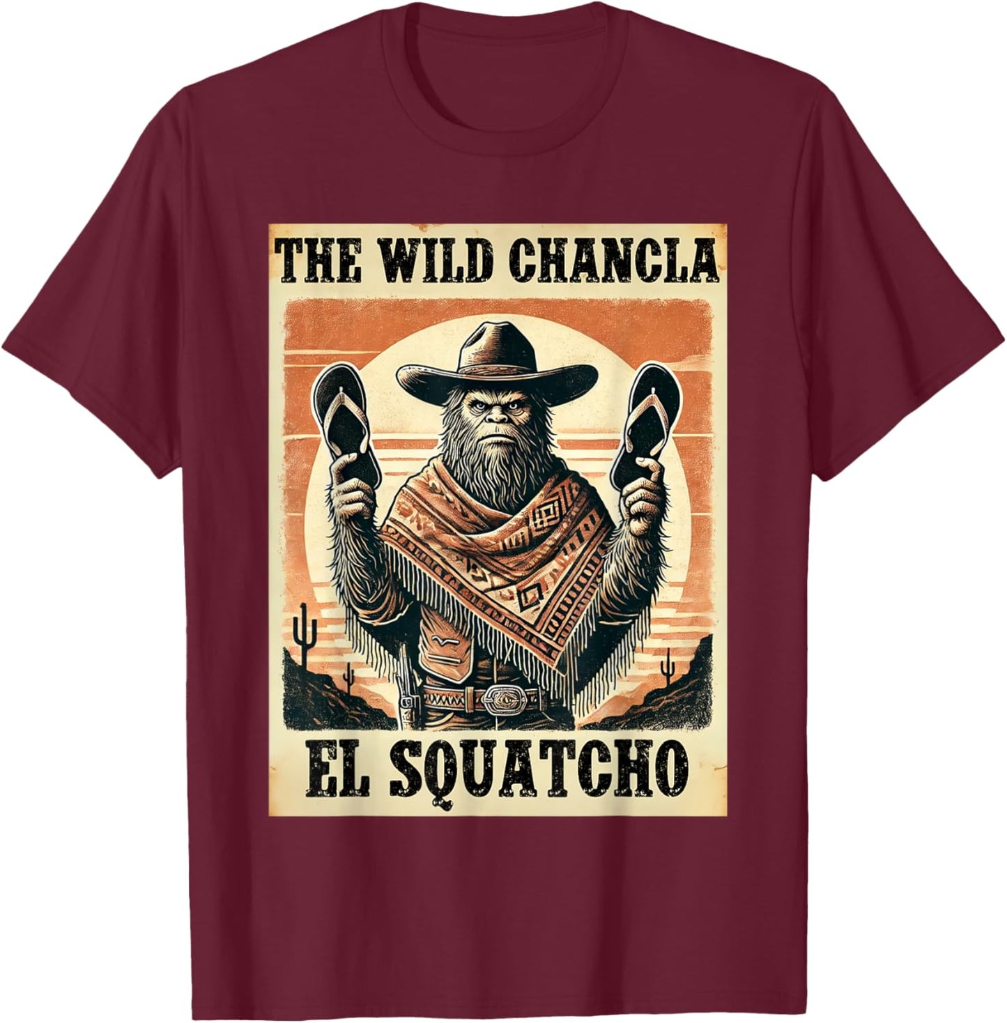 Funny Mexican Bigfoot Design - El Squatcho The Wild Chancla T-Shirt - T-Shirt | Maroon